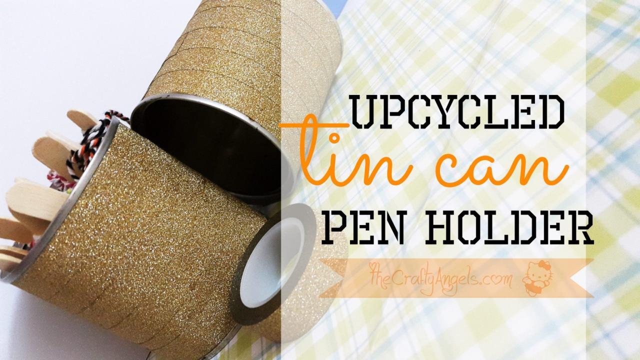 7 Sustainable Ways To Upcycle Used Tin Cans - Arty Crafty Crew 7 Sustainable Ways To Upcycle Used Tin Cans - Arty Crafty Crew